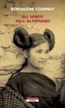 Gli spiriti dell’altopiano - Bérengère Cournut - 9788854528888