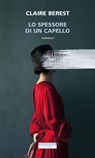 Lo spessore di un capello - Claire Berest - 9788854529939