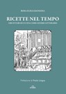 Ricette nel tempo - Rosa Elisa Giangoia - 9788855032322