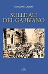 Sulle ali del gabbiano - Claudio Loreto - 9788855033756