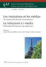 Institutions et Médias - Marie-Christine Jullion ; Louis-Marie Clouet ; Ilaria Cennamo - 9788855130066