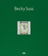 Becky Suss - Michelle Fischer ; Pete L'Official ; Helen Molesworth - 9788857246536