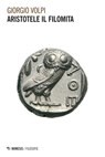 Aristotele il filomita - Giorgio Volpi - 9788857568089