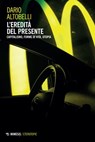 L’eredità del presente - Dario Altobelli - 9788857599762