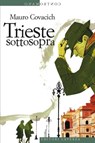 Trieste sottosopra - Mauro Covacich - 9788858102756