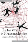 La tua vita in 30 comode rate - Gianluigi Ricuperati - 9788858102893