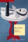 La vita delle cose - Remo Bodei - 9788858113349