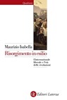 Risorgimento in esilio - Maurizio Isabella - 9788858115305