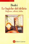 Le logiche del delirio - Remo Bodei - 9788858121368
