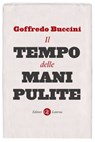 Il tempo delle mani pulite - Goffredo Buccini - 9788858147153