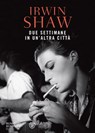 Due settimane in un'altra città - Irwin Shaw - 9788858794227