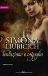 Tentazione e orgoglio - Simona Liubicich - 9788858914526