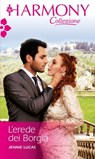 L'erede dei Borgia - Jennie Lucas - 9788858976173