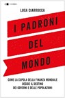 I padroni del mondo - Luca Ciarrocca - 9788861905276