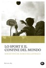 Lo sport e il confine del mondo - Marco Ballestracci ; Sergio TavČar - 9788862617611