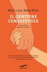 Il genitore consapevole - Myla Kabat-Zinn ; Jon Kabat-Zinn - 9788863809442
