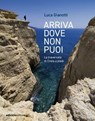 Arriva dove non puoi - Luca Gianotti - 9788865498231
