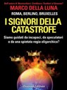 I signori della catastrofe - Marco Della Luna - 9788865880890