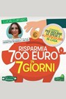 Risparmia 700 Euro in 7 Giorni - Lucia Cuffaro - 9788865881460