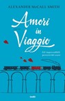 Amori in viaggio - Alexander McCall Smith - 9788867022243