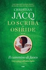 Lo scriba di Osiride. Il cammino di fuoco - Christian Jacq - 9788867025404