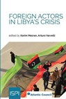 Foreign Actors in Libya's Crisis - MEZRAN,  Karim ; Varvelli, Arturo - 9788867056439