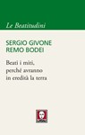 Beati i miti, perché avranno in eredità la terra - Sergio Givone ; Remo Bodei - 9788867081257