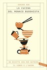 La cucina del monaco buddhista - Kakuho Aoe - 9788867316045
