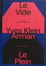Yves Klein e Arman. Le Vide et Le Plein - Klein Yves - 9788867496440