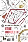 Fare biciclette - Marco Ballestracci - 9788867835874