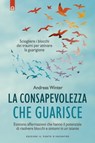 La consapevolezza che guarisce - Andreas Winter - 9788868202736