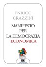 Manifesto per la democrazia economica - Enrico Grazzini - 9788868266233