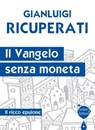 Il Vangelo senza moneta - Gianluigi Ricuperati - 9788869290114