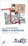 Ebrei a Shanghai - Elisa Giunipero - 9788869680533