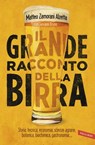 Il grande racconto della birra - Matteo Zamorani Alzetta ; Giovanni Bruno - 9788869872426