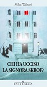 Chi ha ucciso la signora Skrof? - Mika Waltari - 9788870913798
