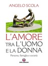 Amore tra l'uomo e la donna (L') - Angelo Scola - 9788870987195