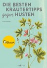 Die besten Kräutertipps gegen Husten - Arnold Achmüller - 9788872835654