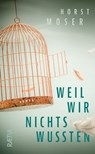 Weil wir nichts wussten - Horst Moser - 9788872839713