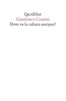 Dove va la cultura europea? Relazione sulle cose di Ginevra - Gianfranco Contini - 9788874629176