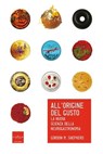 All'origine del gusto. La nuova scienza della neurogastronomia - Gordon M. Shepherd - 9788875785215