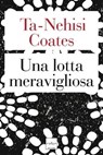 Una lotta meravigliosa - Ta-Nehisi Coates - 9788875787929
