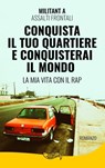 Conquista il tuo quartiere conquisterai il mondo - Militant A Assalti Frontali - 9788885747241