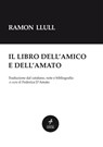 Ramon Llull - Il libro dell'amico e dell'amato - Ramon Llull - 9788886885256