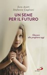 Un seme per il futuro - Ezio Aceti ; Stefania Cagliani - 9788892204454