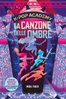 K-Pop Academy. La canzone delle ombre. vol.1 - I romanzi non ufficiali per i fan di KPop Demon Hunters - Mina Finch - 9788893086189