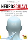 Neuroschiavi - Marco Della Luna ; Paolo Cioni - 9788893192781