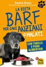 La Dieta Barf per Cani Anziani o Malati - Swanie Simon - 9788893193566