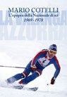 L'epopea della Nazionale di sci 1969-1978. La Valanga Azzurra - Mario Cotelli - 9788893561235