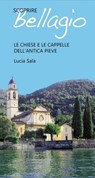 Scoprire Bellagio - Le chiese e le cappelle dell'antica pieve - Lucia Sala - 9788893561433